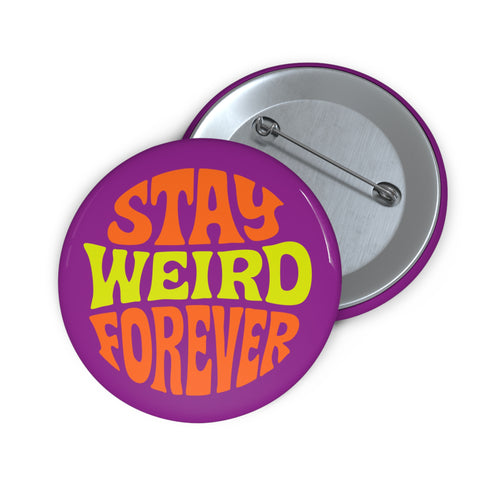 Stay Weird Forever Pinback  – UV Resistant Pin for Denim Vest Accessory